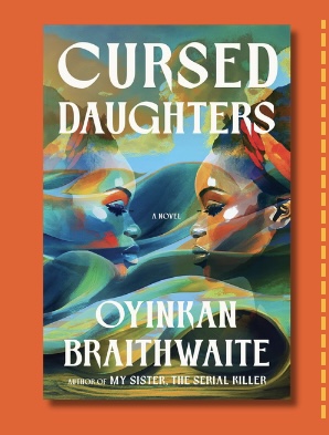 In Cursed Daughters, Oyinkan Braithwaite Turns a Family Curse Into a Question of Inheritance